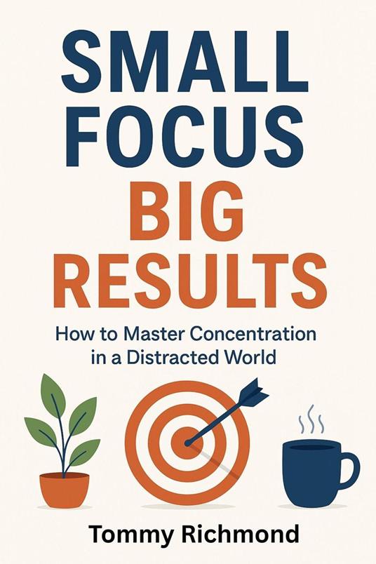 Small Focus, Big Results