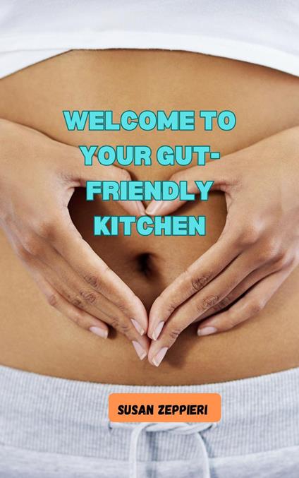Welcome to Your Gut-Friendly Kitchen