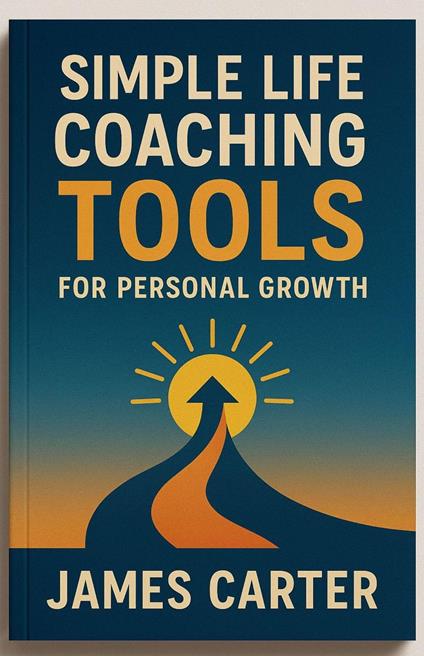 Simple Life Coaching Tools for Personal Growth