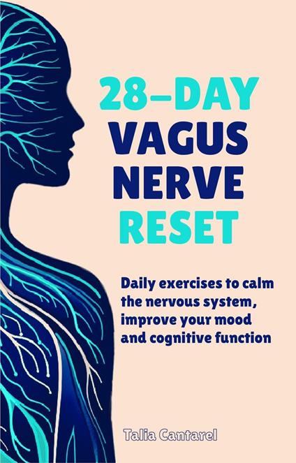 28-Day Vagus Nerve Reset: Daily Exercises to Calm the Nervous System, Improve Your Mood and Cognitive System