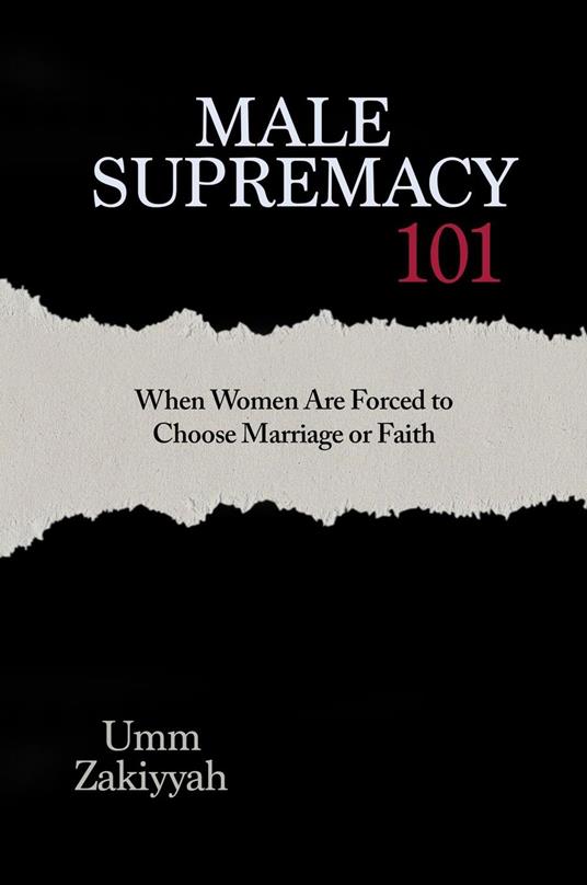 Male Supremacy 101: When Women Are Forced to Choose Marriage or Faith