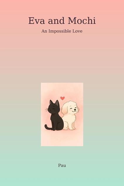 Eva and Mochi - An Impossible Love - Pau - ebook