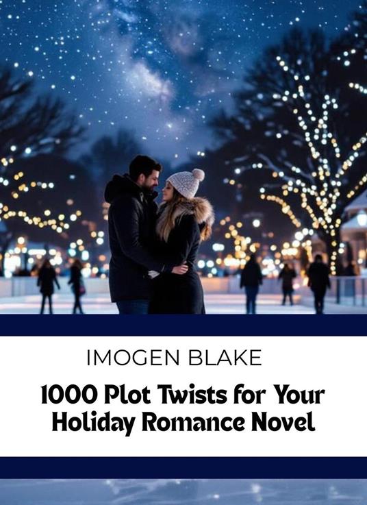 1000 Plot Twists for Your Holiday Romance Novel