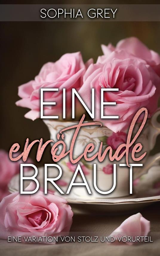 Eine errötende Braut: Eine Variation von Stolz und Vorurteil