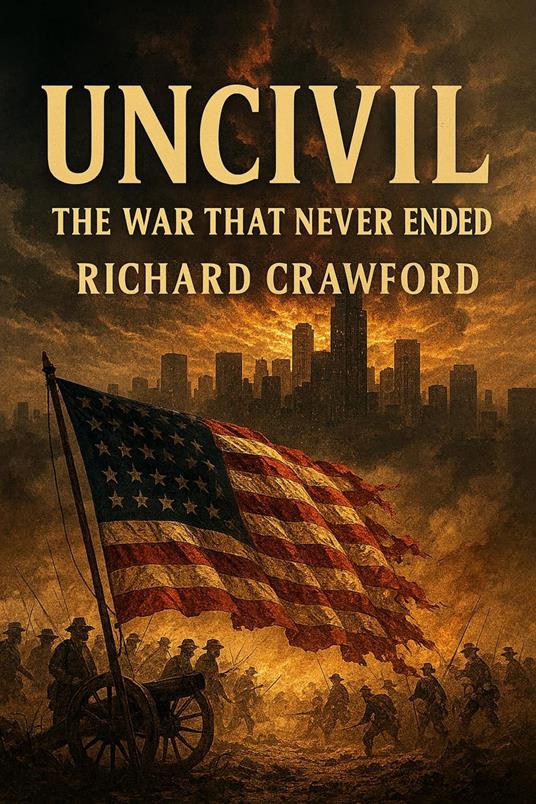 Uncivil The War That Never Ended