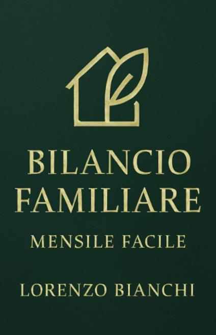 Bilancio Familiare Mensile Facile - Lorenzo Bianchi - ebook