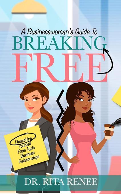 A buisness woman's guide to breaking free