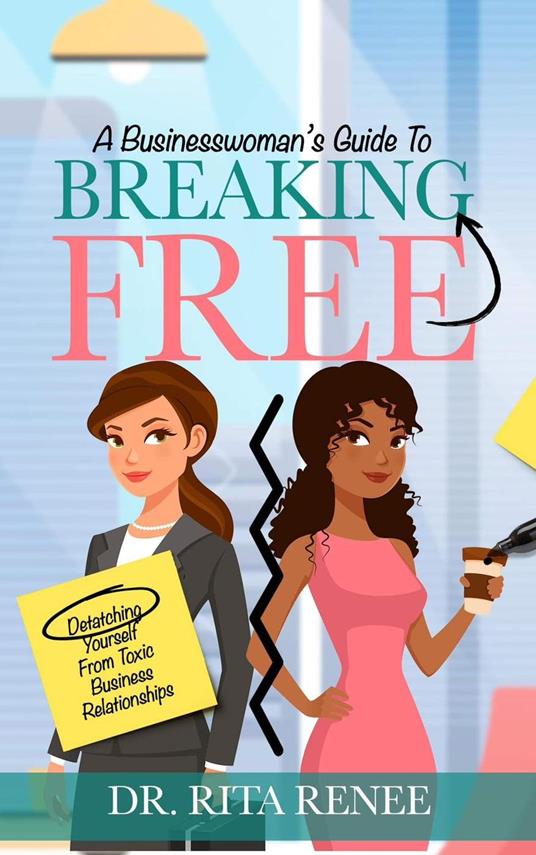 A buisness woman's guide to breaking free