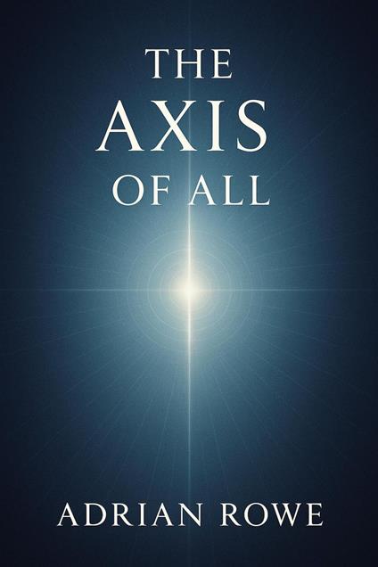 The Axis of All