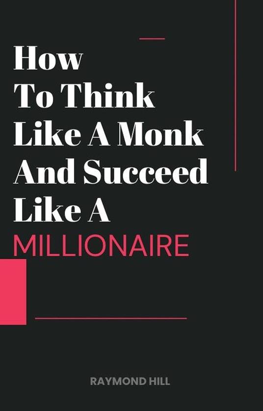How To Think Like A Monk And Succeed Like A Millionaire