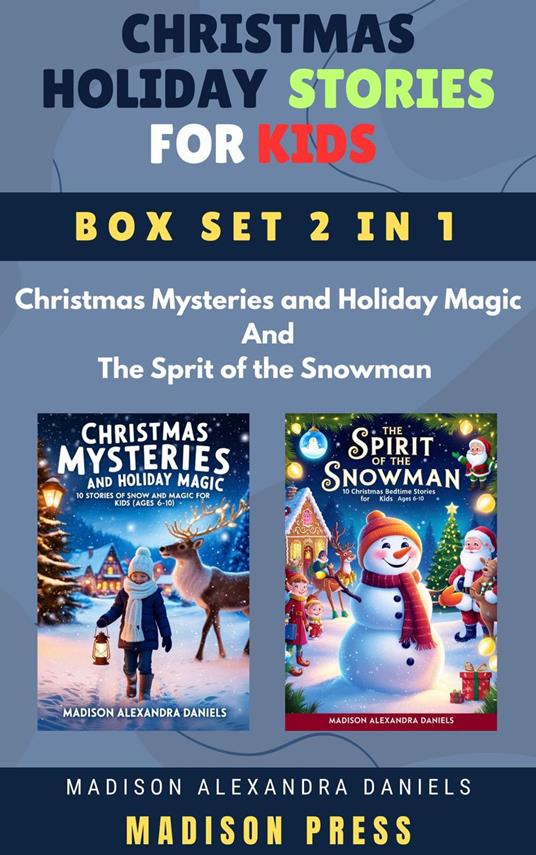 Christmas Holiday Stories for Kids Box Set 2 in 1 Christmas Mysteries and Holiday Magic And The Sprit of the Snowman - Madison Alexandra Daniels - ebook