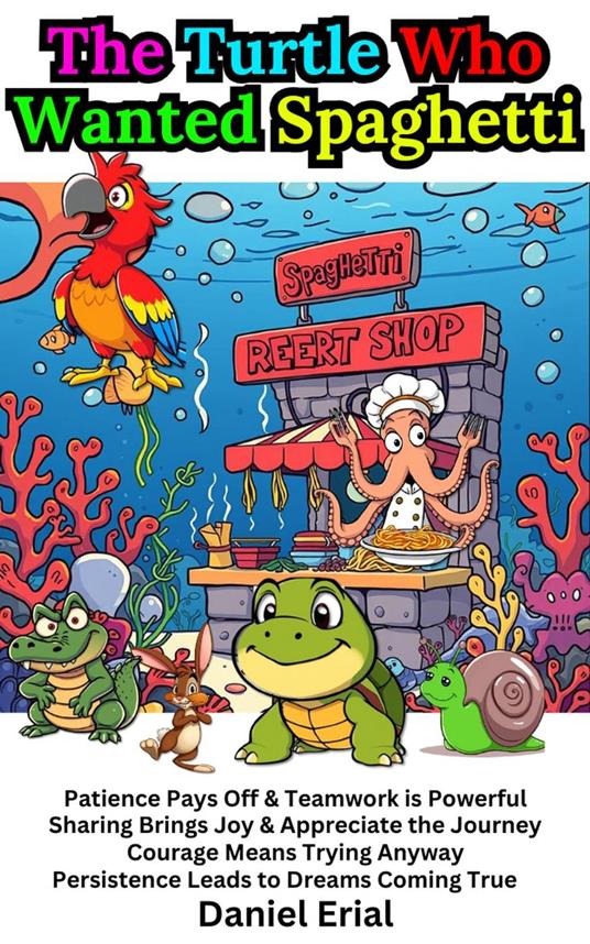 The Turtle Who Wanted Spaghetti - Daniel Erial - ebook
