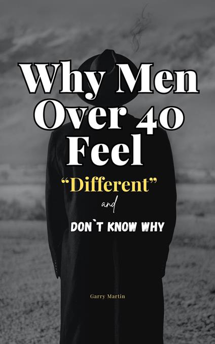 Why Men Over 40 Feel Different