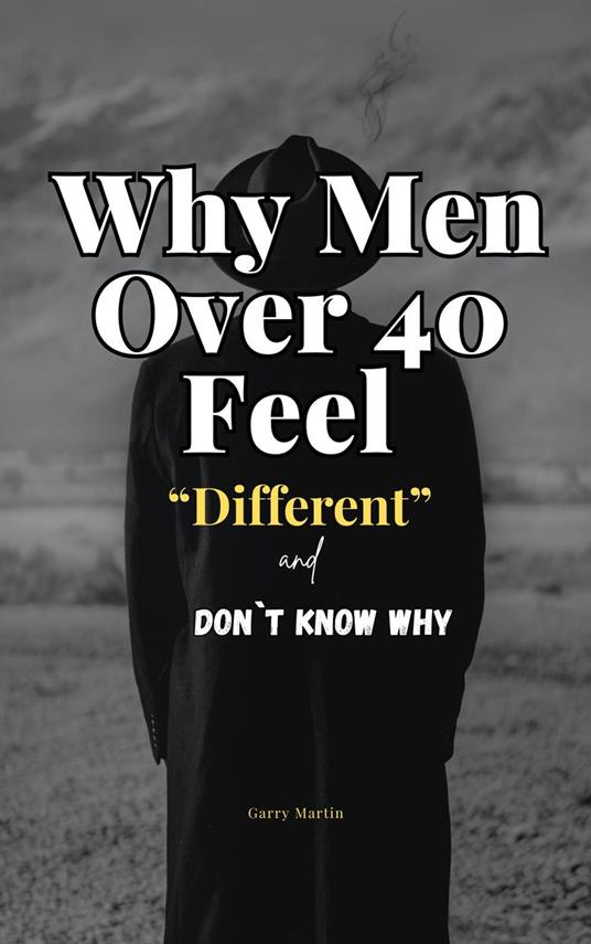Why Men Over 40 Feel Different