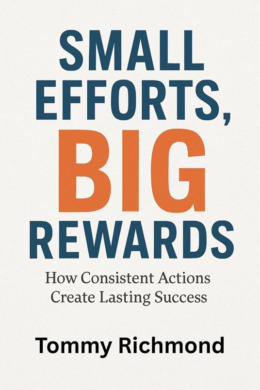 Small Efforts, Big Rewards