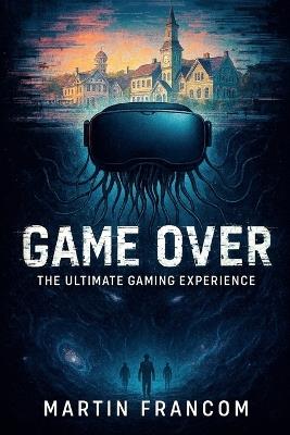 Game Over: The Ultimate Gaming Experience - Martin Francom - cover