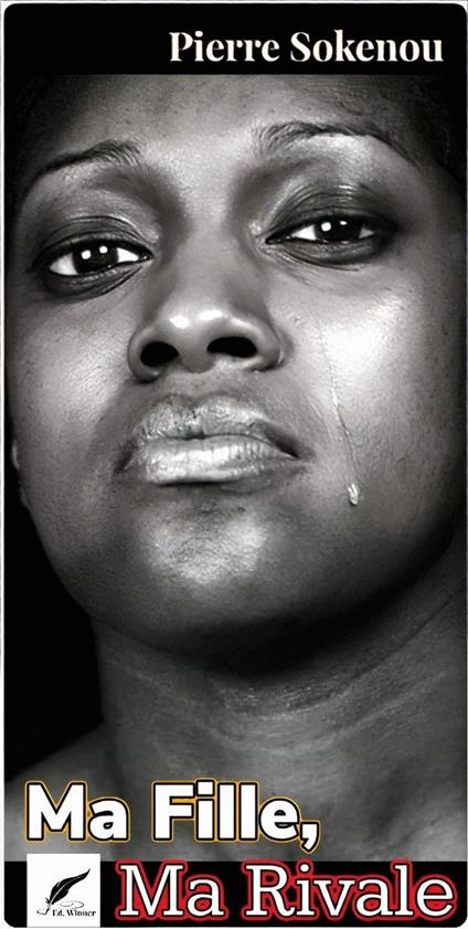 MA FILLE, MA RIVALE - Pierre SOKENOU - ebook