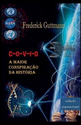 C-O-V-I-D, A Maior Conspiração da História - Frederick Guttmann - cover