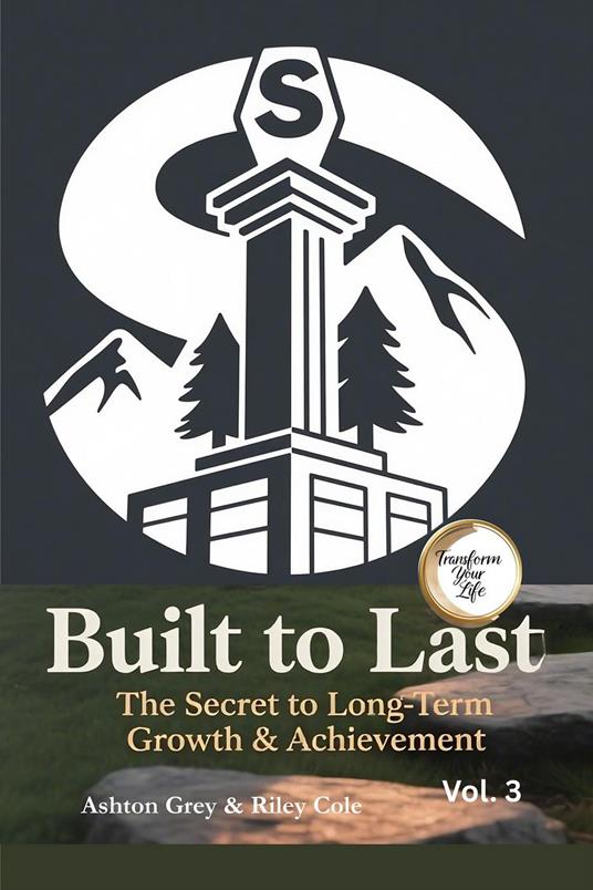 Built to Last: The Secret to Long-Term Growth & Achievement