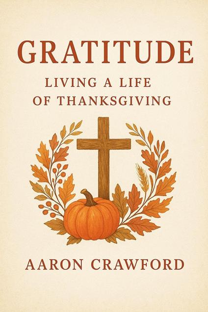 Gratitude: Living a Life of Thanksgiving
