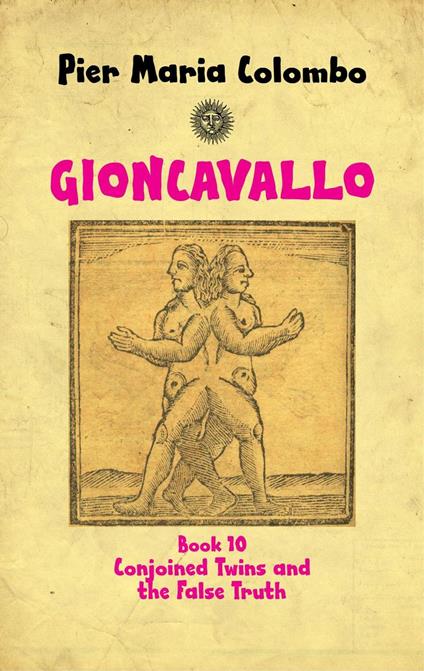 Gioncavallo - Conjoined Twins and the False Truth
