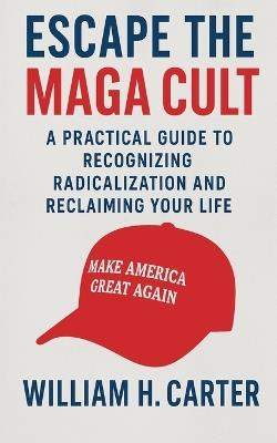 Escape the MAGA Cult - William H Carter - cover