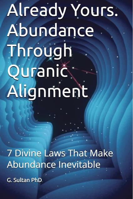 Already Yours. Abundance Through Quranic Alignment.