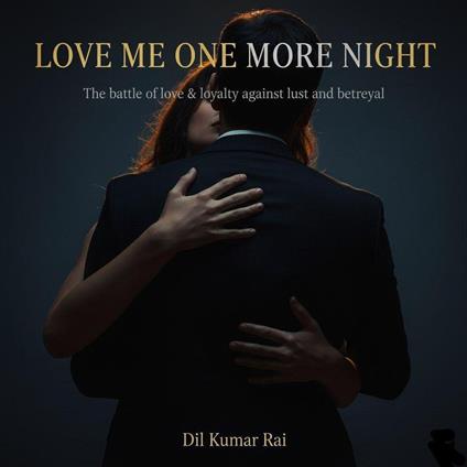 Love Me One More Night - Dil Kumar Rai - ebook