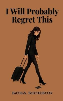 I Will Probably Regret This - Rosa Rickson - cover