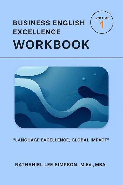 Business English Excellence Workbook Volume 1