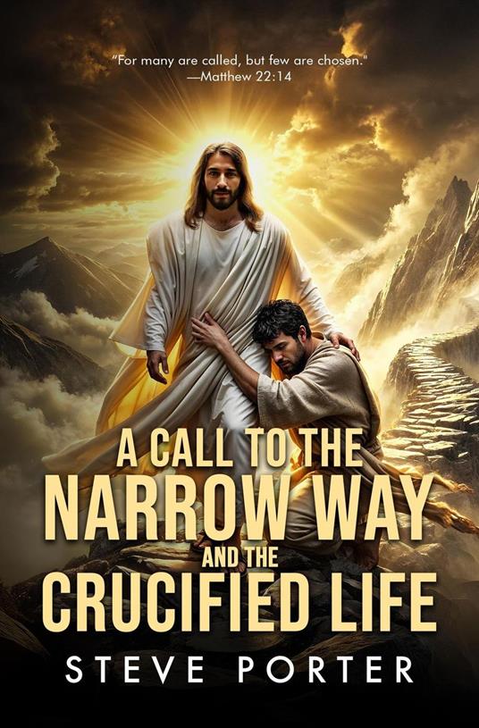 A Call to the Narrow Way and the Crucified Life