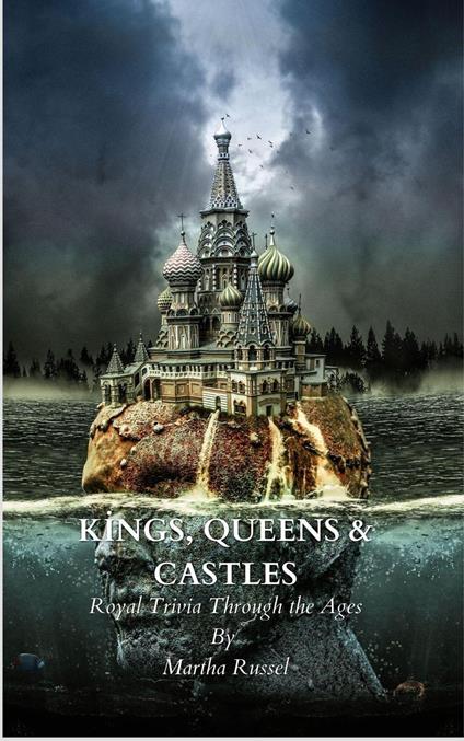 Kings, Queens & Castles: Royal Trivia Through the Ages