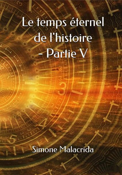 Le temps éternel de l'histoire - Partie V - Simone Malacrida - ebook