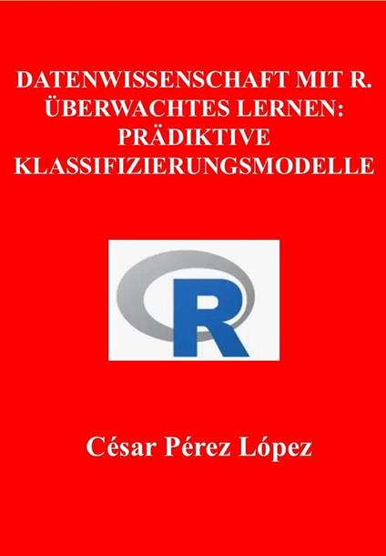 Datenwissenschaft mit R. Überwachtes Lernen