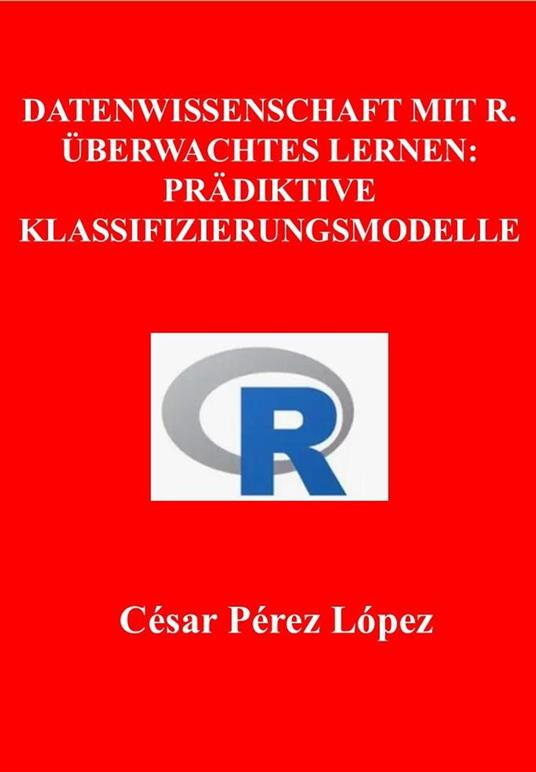 Datenwissenschaft mit R. Überwachtes Lernen