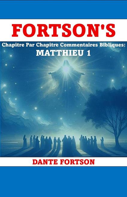 Fortson's Chapitre Par Chapitre Commentaires Bibliques: Matthieu 1