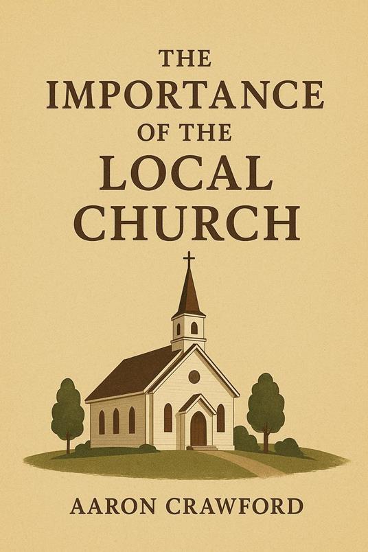The Importance of the Local Church
