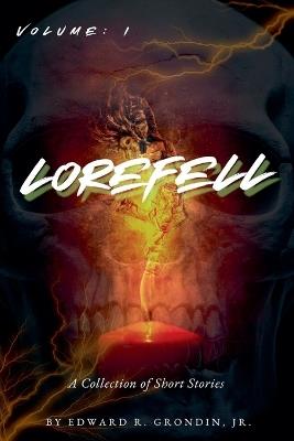 Lorefell: Volume I - Edward R Grondin - cover