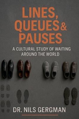 Lines, Queues & Pauses: A Cultural Study Of Waiting Around The World - Nils Gergman - cover