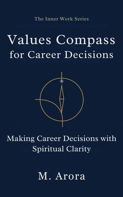 Values Compass for Career Decisions: Making Career Decisions with Spiritual Clarity