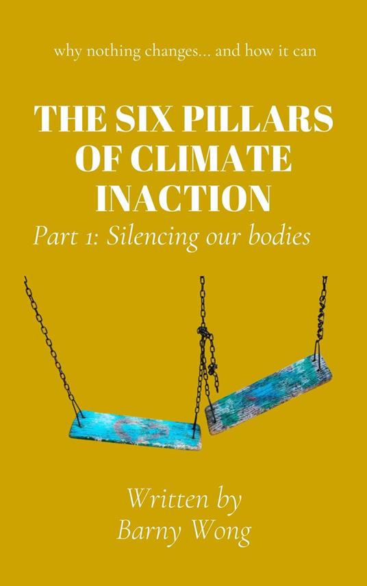 The Six Pillars of Climate Inaction: Silencing Our Bodies