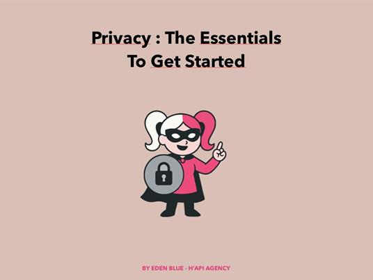 Privacy : The essentials to get started