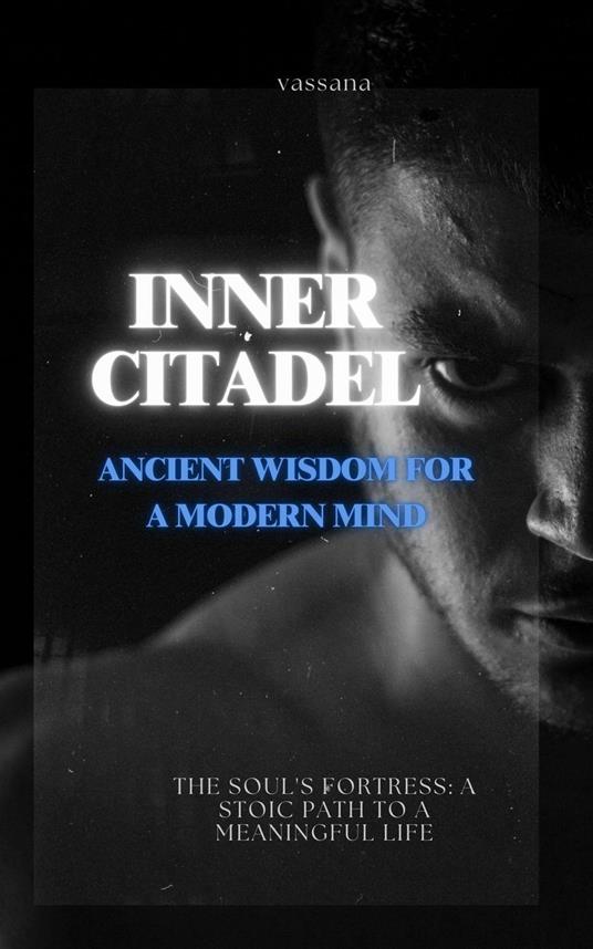 Inner Citadel: Ancient Wisdom for a Modern Mind