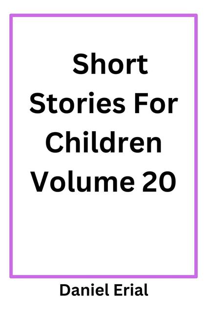 Short Stories For Children Volume 20 - Daniel Erial - ebook