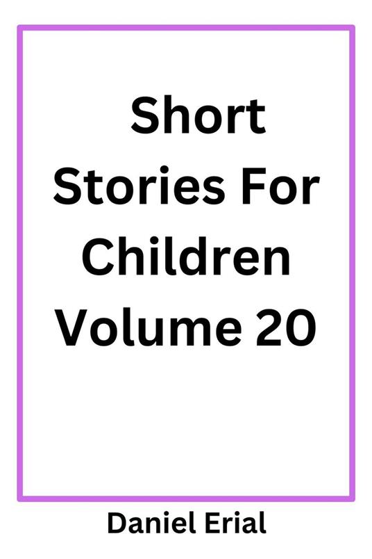 Short Stories For Children Volume 20 - Daniel Erial - ebook