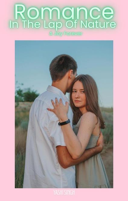 Romance in the Lap of Nature: A Joy Forever