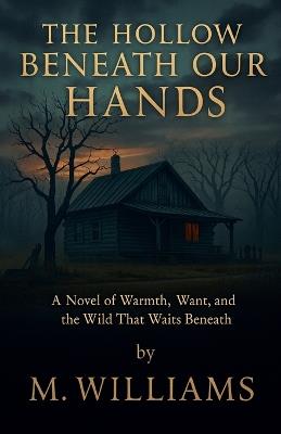The Hollow Beneath Our Hands - M Williams - cover