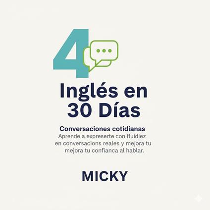 Inglés en 30 Días: Conversaciones cotidianas Aprende a expresarte con fluidez en conversaciones reales y mejora tu confianza al hablar.