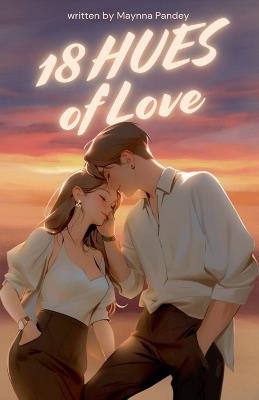 18 HUES of LOVE - Maynna Pandey - cover