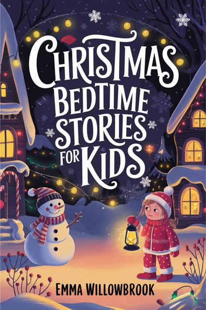 Christmas Bedtime Stories for Kids: Enchanting Winter Adventures Filled with Magic, Friendship & Festive Fun - Emma Willowbrook - ebook